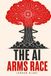 The AI Arms Race: From ChatGPT and Claude to Gemini and Grok — The History, Rivalries, and Race to Build Artificial General Intelligence