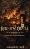 The Reichstag Oracle: Erik Jan Hanussen, the Nazi Elite, and the True Story of Berlin’s Most Dangerous Astrologer
