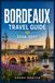 BORDEAUX TRAVEL GUIDE 2026-2027