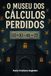 O MUSEU DOS CÁLCULOS PERDIDOS