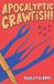 Apocalyptic MOX NIX PRESS Apocalyptic Crawfish! Paperback