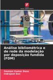 Análise OmniScriptum SRL Análise bibliométrica e de rede da modelação por deposição fundida (FDM)