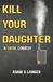 Kill Your Daughter