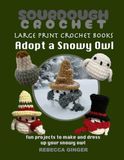 Large Print Crochet Book of Snowy Owl: a Whimsical Winter Dress-Up Set to Crochet