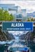 ALASKA Reiseführer 2026-2027: Eine Route durch Berge, Küsten und das Erbe der Ureinwohner