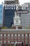 PENNSYLVANIA BUCKET LIST: Explore 150 Must-Visit Destinations with Scenic Road Trips, Hidden Gems, Charming Small Towns, Historic Landmarks, and Outdoor Adventures