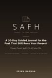 SAFH A 30-Day Guided Journal for the Past That Still Runs Your Present