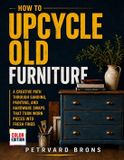 How Bol How To Upcycle Old Furniture