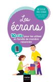 Les Hatier Parents Les écrans - 10 clés pour les utiliser en famille de manière raisonnée: Utiliser intelligemment les écrans pour en faire une force chez l'enfant