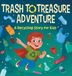 Trash The Little Earth-Keepers- Trash to Treasure Adventure a Recycling Story for Kids