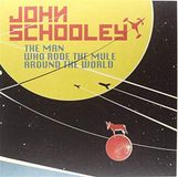 The John Schooley The Man Who Rode The Mule Around The World (LP | CD)