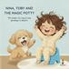 Nina, Toby, and the Magic Potty: The sweet, fun way to say goodbye to diapers