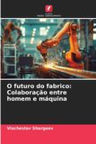 OmniScriptum SRL O futuro do fabrico: Colaboração entre homem e máquina