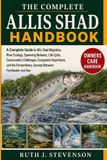 THE Allis Shad The Complete Allis Shad Handbook