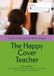 The Happy Cover Teacher: The Job, the Pay, the Rules, the Routine