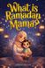 What The Little Muslim's Stories What Is Ramadan, Mama?