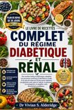 LE LIVRE DE RECETTES COMPLET DU RÉGIME DIABÉTIQUE ET RÉNAL