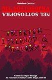 Nel Sottosopra: Come Stranger Things ha reinventato il racconto degli anni 80