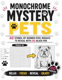 Monochrome Mystery Pets: 40 Symbol-by-Number Pixel Mosaics to Reveal with One Black Pen