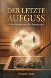 Der letzte Aufguss: 14 Erzählungen zwischen Saunagängen