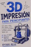 IMPRESIÓN Libri GmbH Impresión 3D Para Principiantes