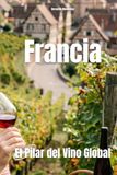 Francia: El Pilar del Vino Global