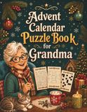 Advent Calendar Puzzle Book for Grandma: Cozy Christmas Word Searches, Sudoku & Crosswords with Heartwarming Daily Messages and Complete Solutions
