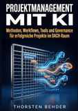 Projektmanagement mit KI: Methoden, Workflows, Tools und Governance für erfolgreiche Projekte im DACH-Raum