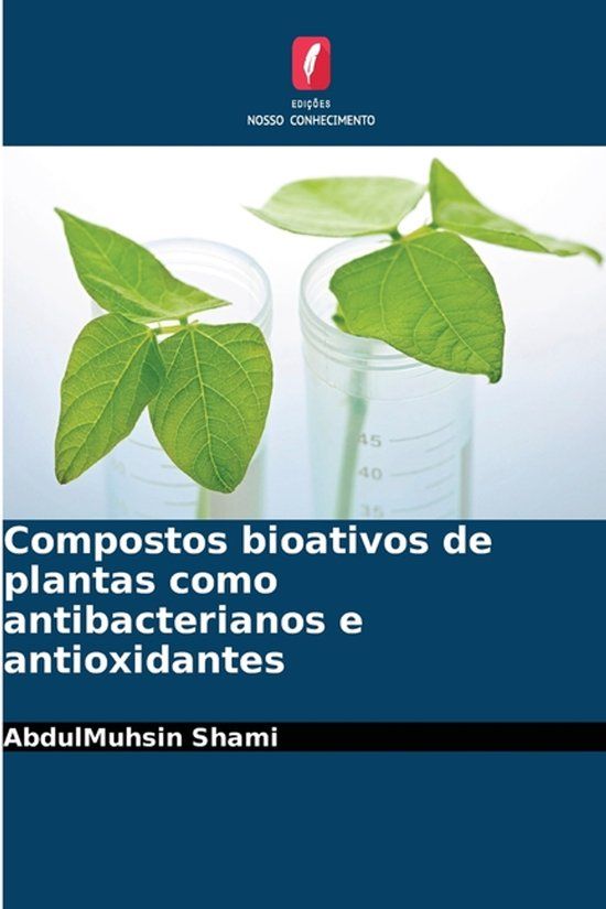 Compostos Edicoes Nosso Conhecimento Compostos bioativos de plantas como antibacterianos e antioxidantes