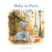 Baby in Paris: A Baby Travel Book