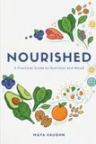 Nourished: A Practical Guide to Nutrition and Mood