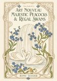 Art Nouveau Majestic Peacocks & Regal Swans: A Royal Bird Coloring Book for Adults