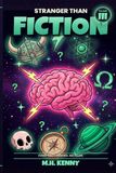 Stranger Than Fiction, Volume III: 365 Final Verified Facts That Sound Made Up