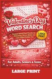 Valentine’s Day Word Search: Large Print Word Search Puzzles for Adults and Seniors Romantic Themed Word Find Puzzles for Relaxation, Stress Relief, and Love-Filled Holiday Fun