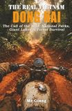 THE REAL VIETNAM: DONG NAI: The Call of the Wild: National Parks, Giant Lakes & Forest Survival