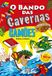 O BANDO DAS CAVERNAS O BANDO DAS CAVERNAS HEROIS DO MUNDO 13: CAMOES - POETA E HEROI