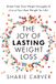 The Joy of Lasting Weight Loss: Break Free from Weight Struggles & Live at Your Best Weight for Life!