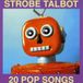 Strobe Talbot - 20 Pop Songs (CD)