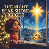 THE NIGHT THE STAR SHONE BRIGHT: A Christmas Story About Jesus