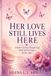 Her Libri GmbH Her Love Still Lives Here Paperback