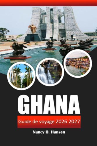 GHANA GUIDE DE VOYAGE 2026 2027