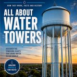 All About Water Towers: Water Tower Book for Kids