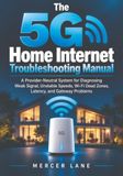 Libri GmbH Le manuel de dépannage de l'Internet domestique 5G : un système neutre pour le fournisseur permettant de diagnostiquer les signaux faibles, les vitesses instables, les zones mortes Wi-Fi, la latence et les problèmes de passerelle