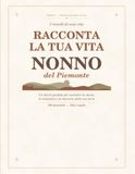 Racconta Piemonte Racconta la tua vita, nonno del Piemonte: Diario guidato della memoria con 180 domande per custodire ricordi, tradizioni e storia di una vita | Idea regalo per la Festa dei Nonni, Natale, compleanno