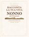 Racconta Piemonte Racconta la tua vita, nonno del Piemonte: Diario guidato della memoria con 180 domande per custodire ricordi, tradizioni e storia di una vita | Idea regalo per la Festa dei Nonni, Natale, compleanno