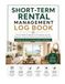 Short-Term Rental Management Log Book: The Complete Record Book for Managing Vacation Rental Properties