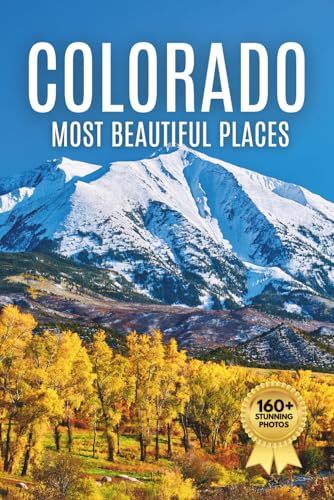 Colorado's Most Beautiful Places: A Travel Photobook