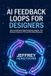 AI Feedback Loops for Designers
