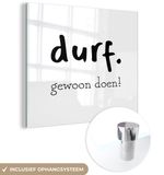 Merkloos / Sans marque ® Glasschilderij 90x90 cm - Acrylglas - Durf gewoon doen!