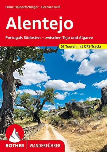 Alentejo: Bergverlag Rother Alentejo: Portugals Südosten - zwischen Tejo und Algarve. 50 Touren mit GPS-Tracks